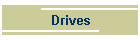 Drives